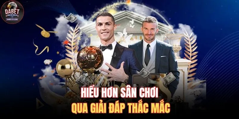 Hiểu hơn sân chơi qua giải đáp thắc mắc